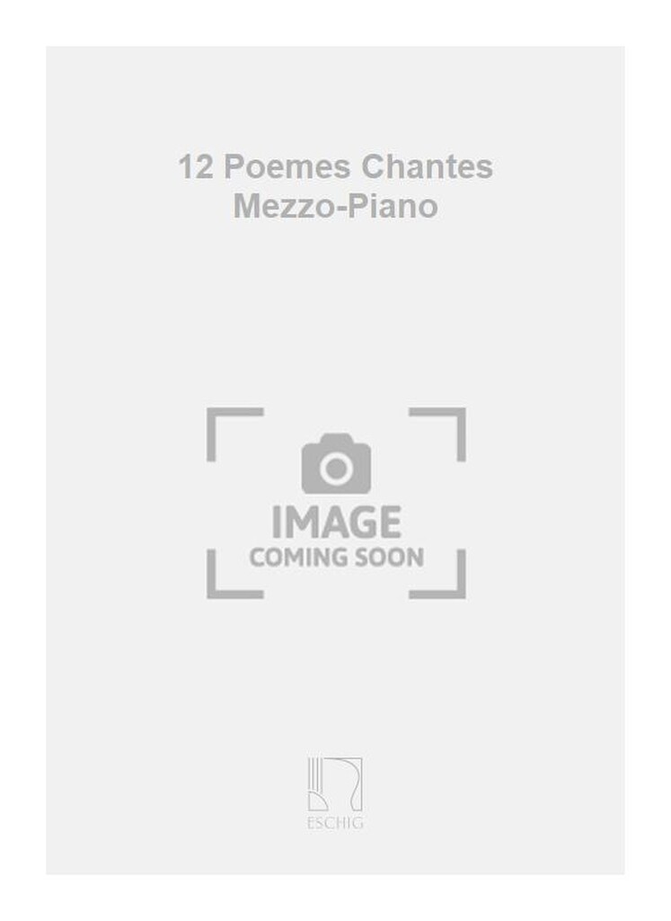 12 Poemes Chantes Mezzo-Piano